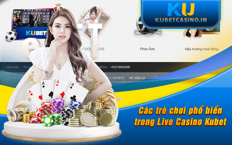 Các trò chơi phổ biến trong Live Casino Kubet